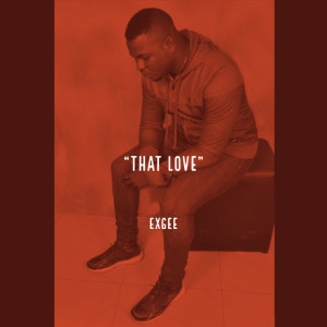 ดาวน์โหลดและฟังเพลง That Love พร้อมเนื้อเพลงจาก Exgee