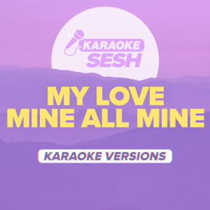 My Love Mine All Mine (Karaoke Versions)