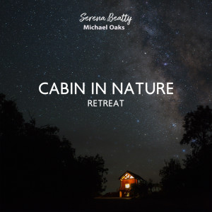 Serena Beatty的专辑Cabin in Nature Retreat (Restorative Sleep Meditation with Atmospheric Sounds)