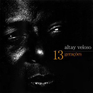 Album 13 Gerações from Altay Veloso