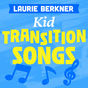 อัลบัม Kid Transition Songs ศิลปิน The Laurie Berkner Band