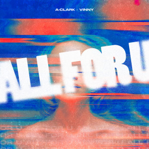 ดาวน์โหลดและฟังเพลง All For U พร้อมเนื้อเพลงจาก A-Clark