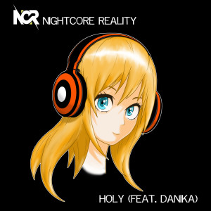 收聽Nightcore Reality的Holy (feat. Danika)歌詞歌曲