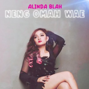 收聽Alinda Blah的Neng Omah Wae歌詞歌曲