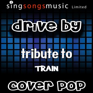 收聽Cover Pop的Drive By (Tribute to Train)歌詞歌曲
