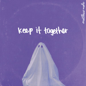 ดาวน์โหลดและฟังเพลง Keep It Together (Acoustic) พร้อมเนื้อเพลงจาก Matthew Mole