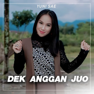 Album DEK ANGGAN JUO from Yuni Sae