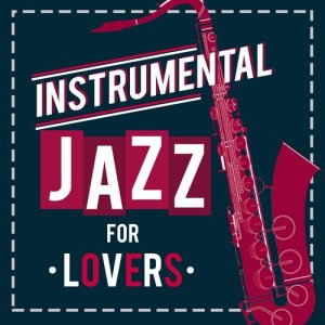 Instrumental Jazz Love Songs的專輯Instrumental Jazz for Lovers