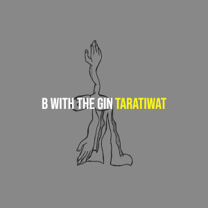 Dengarkan lagu B With the Gin nyanyian Taratiwat dengan lirik