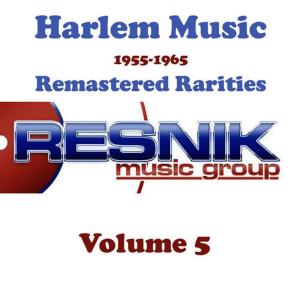 Harlem Music 1955-1965 Remastered Rarities Vol. 5