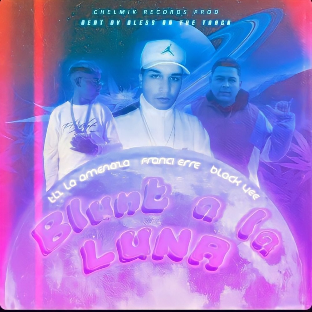 Blunt a la Luna Remix (feat. TL2 La Amenaza, Francierre & ChelmikRecords) (Explicit)