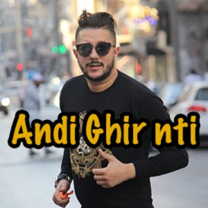Listen to Andi Ghir Nti song with lyrics from Mohamed Benchenet