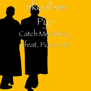 Album Catch Me a Body (feat. Popcorn) (Explicit) oleh Popcorn