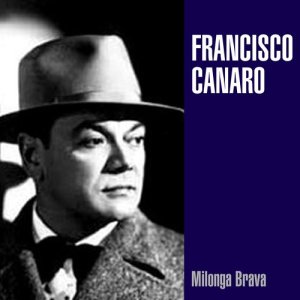收聽Francisco Canaro的Milonga de Mis Amores歌詞歌曲