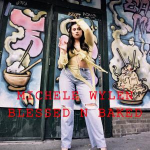 Michele Wylen的專輯Blessed N Baked (feat. Soulker) (Explicit)
