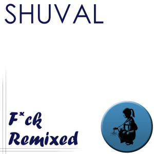 Album F*ck - Remixed from Shuval