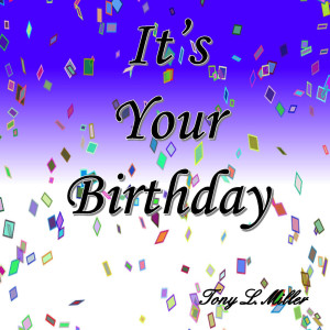 收听Tony L. Miller的It's Your Birthday歌词歌曲