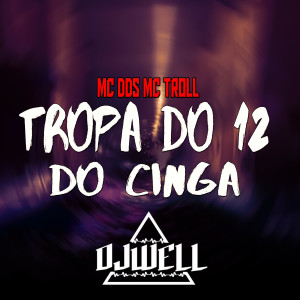 ดาวน์โหลดและฟังเพลง Tropa do 12 do Cinga (Explicit) พร้อมเนื้อเพลงจาก DJ Well o Mlk é Cruel