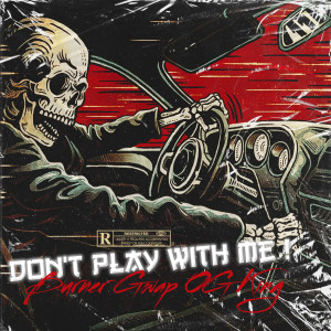 Listen to Don't Play With Me ! (Explicit) song with lyrics from Burner Gwap