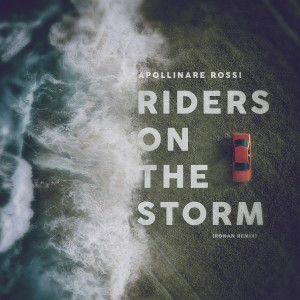 อัลบัม Riders on the Storm (Ronan Remix) ศิลปิน Apollinare Rossi