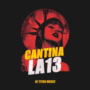 ดาวน์โหลดและฟังเพลง Cantina La 13 พร้อมเนื้อเพลงจาก dj titan music
