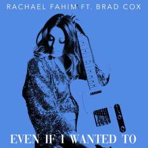 收听Rachael Fahim的Even If I Wanted To歌词歌曲