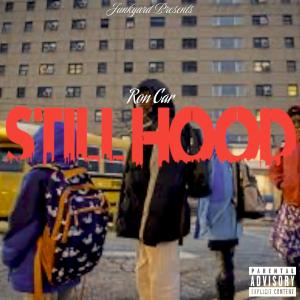 ดาวน์โหลดและฟังเพลง Still Hood (Explicit) พร้อมเนื้อเพลงจาก Ron Car