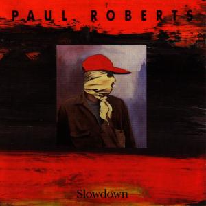 ดาวน์โหลดและฟังเพลง Slowdown พร้อมเนื้อเพลงจาก Paul Roberts