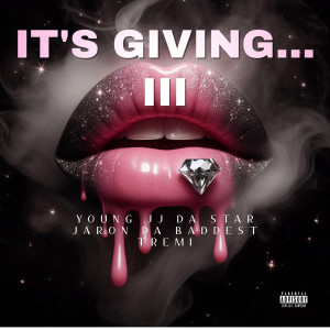 ดาวน์โหลดและฟังเพลง IT'S GIVING... III (Yeah, Ho!) (Explicit) พร้อมเนื้อเพลงจาก Young JJ Da Star