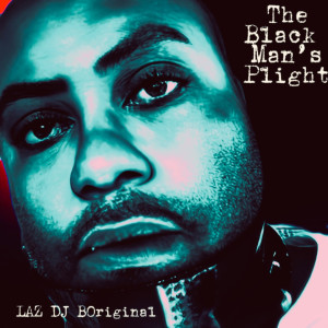 อัลบัม The Black Man's Plight (Explicit) ศิลปิน LAZ