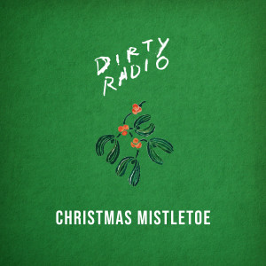 DiRTY RADiO的專輯Christmas Mistletoe