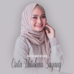 Dengarkan Cinta Untukmu Sayang lagu dari Nazia Marwiana dengan lirik