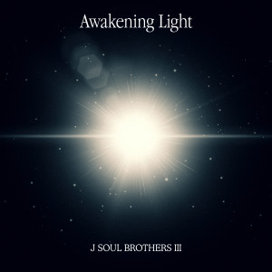 Awakening Light dari J Soul Brothers