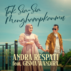 Dengarkan Tak Sia Sia Mengharapkanmu lagu dari Andra Respati dengan lirik