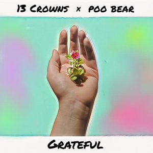 收聽13 Crowns的Grateful (feat. Poo Bear)歌詞歌曲