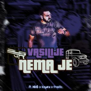 收聽VASILIJE的Nema je (feat. Milo$, Koyara & Freetie)歌詞歌曲