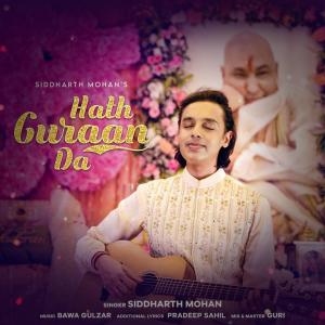 收聽Siddharth Mohan的Hath Guraan Da (feat. Bawa Gulzar)歌詞歌曲