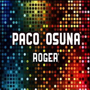 ดาวน์โหลดและฟังเพลง Roger พร้อมเนื้อเพลงจาก Paco Osuna