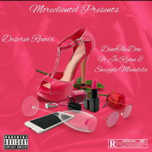 收聽DinoTheDon的Deserve (feat. Ja'Ryan & Swiggle Mandela) (Remix|Explicit)歌詞歌曲