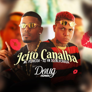ดาวน์โหลดและฟังเพลง Jeito Canalha พร้อมเนื้อเพลงจาก Mc Pedrosa
