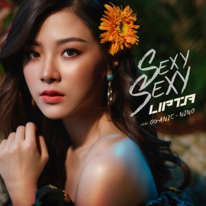 Dengarkan lagu Sexy Sexy nyanyian Lipta dengan lirik