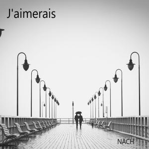 ดาวน์โหลดและฟังเพลง J'aimerais พร้อมเนื้อเพลงจาก nach vince