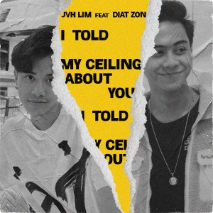 Dengarkan I Told My Ceiling About You lagu dari JVH LIM dengan lirik