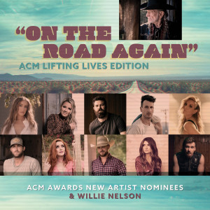 收聽ACM Awards New Artist Nominees的On the Road Again (ACM Lifting Lives Edition) [feat. Ingrid Andress, Gabby Barrett, Jordan Davis, Russell Dickerson, Lindsay Ell, Riley Green, Caylee Hammack, Cody Johnson, Tenille Townes, Morgan Wallen]歌詞歌曲