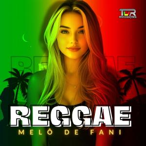 TDR DIVULGAÇÕES的專輯MELÔ DE FANI (REGGAE VERSION)