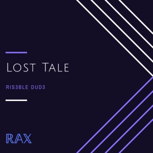 ดาวน์โหลดและฟังเพลง Lost Tale พร้อมเนื้อเพลงจาก RIS3BLE DUD3
