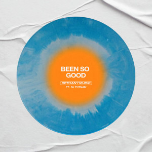 ดาวน์โหลดและฟังเพลง Been So Good พร้อมเนื้อเพลงจาก Bethany Music