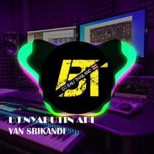 Dengarkan Dj Nyaputin Api lagu dari Yan Srikandi dengan lirik