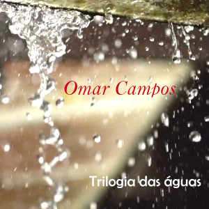 อัลบัม Trilogia das Águas ศิลปิน Omar Campos
