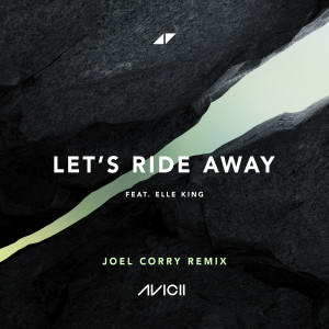 Avicii的專輯Let's Ride Away (Joel Corry Remix)